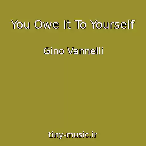 کاور آهنگ You Owe It To Yourself از Gino Vannelli