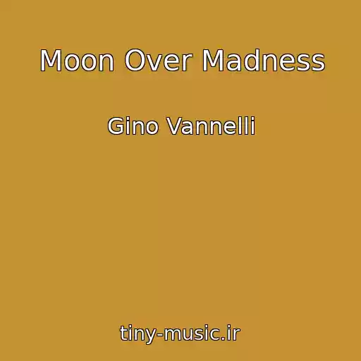 کاور آهنگ Moon Over Madness از Gino Vannelli