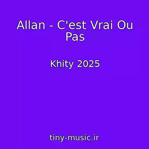 کاور آهنگ Allan - C'est Vrai Ou Pas از Khity 2025