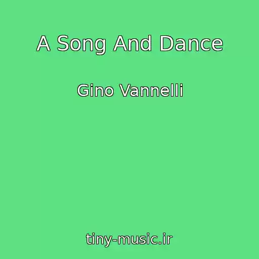 کاور آهنگ A Song And Dance از Gino Vannelli