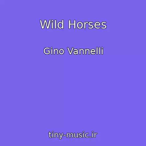 کاور آهنگ Wild Horses از Gino Vannelli