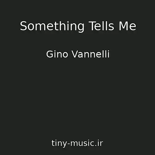 کاور آهنگ Something Tells Me از Gino Vannelli