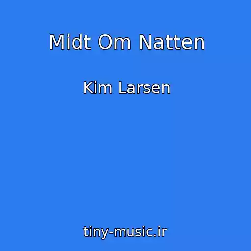 کاور آهنگ Midt Om Natten از Kim Larsen