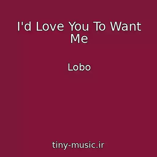 کاور آهنگ I'd Love You To Want Me از Lobo
