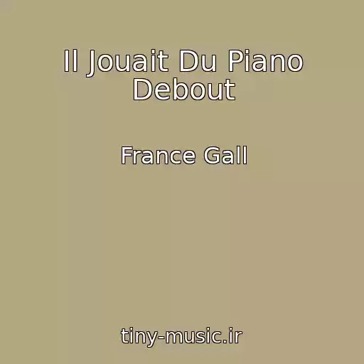 کاور آهنگ Il Jouait Du Piano Debout از France Gall