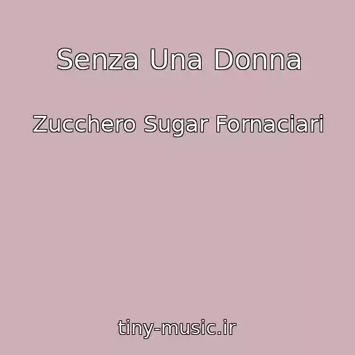 کاور آهنگ Senza Una Donna از Zucchero Sugar Fornaciari