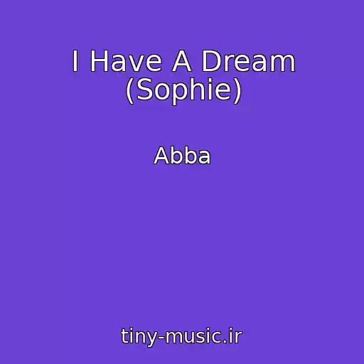 کاور آهنگ I Have A Dream (Sophie) از Abba