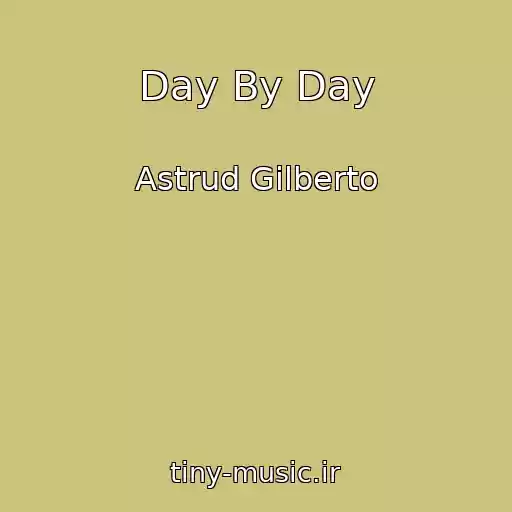 کاور آهنگ Day By Day از Astrud Gilberto