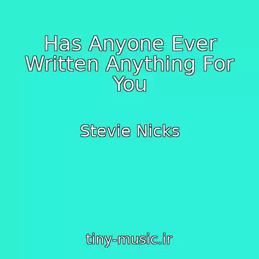 کاور آهنگ Has Anyone Ever Written Anything For You از Stevie Nicks