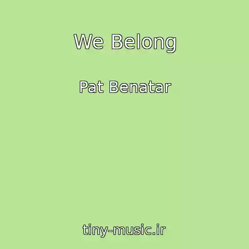 کاور آهنگ We Belong از Pat Benatar