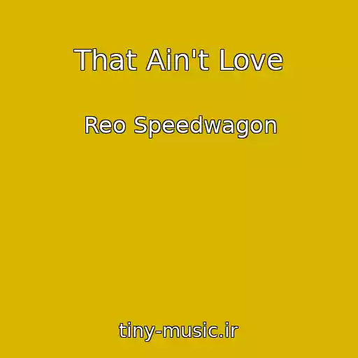 کاور آهنگ That Ain't Love از Reo Speedwagon