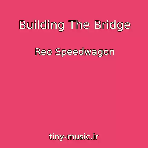 کاور آهنگ Building The Bridge از Reo Speedwagon