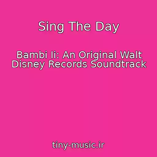 کاور آهنگ Sing The Day از Bambi Ii: An Original Walt Disney Records Soundtrack