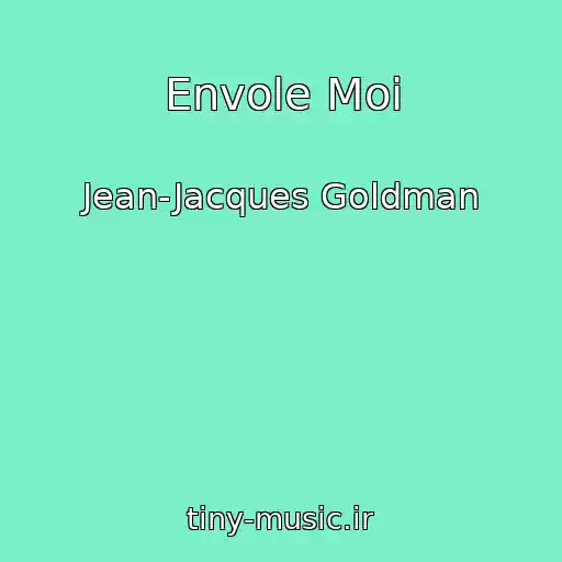 کاور آهنگ Envole Moi از Jean-Jacques Goldman