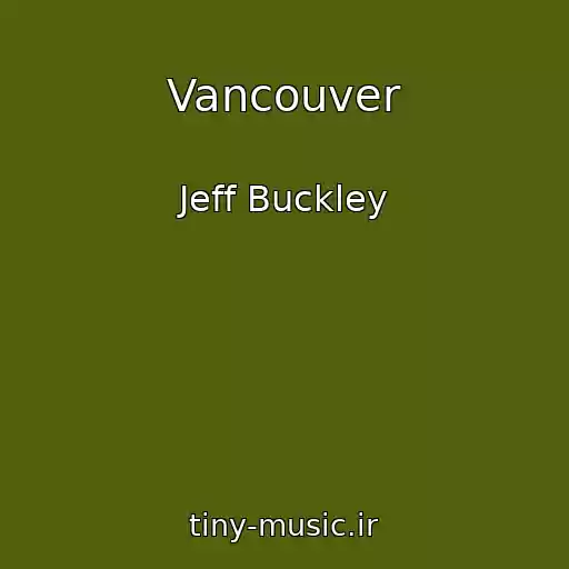 کاور آهنگ Vancouver از Jeff Buckley