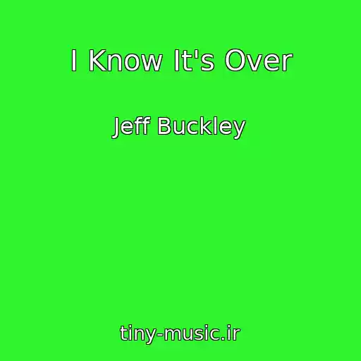 کاور آهنگ I Know It's Over از Jeff Buckley