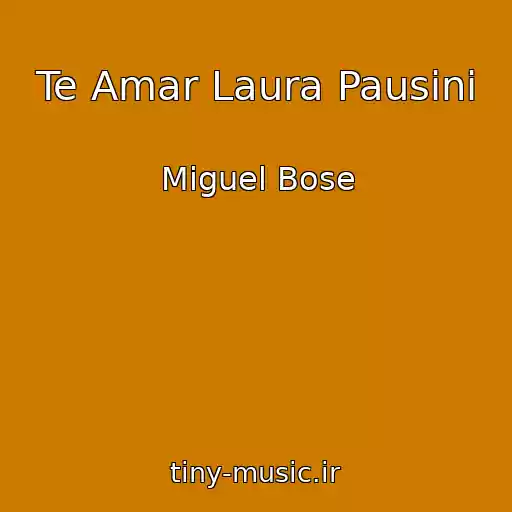 کاور آهنگ Te Amar Laura Pausini از Miguel Bose