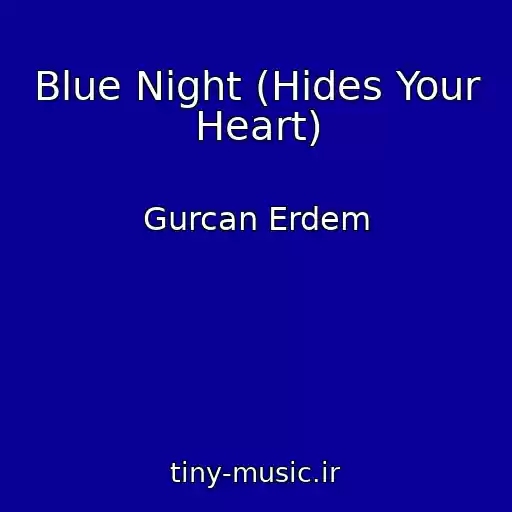 کاور آهنگ Blue Night (Hides Your Heart) از Gurcan Erdem