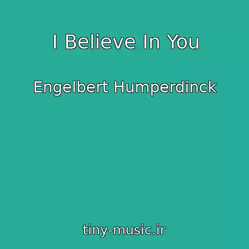 کاور آهنگ I Believe In You از Engelbert Humperdinck
