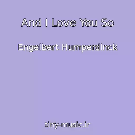کاور آهنگ And I Love You So از Engelbert Humperdinck