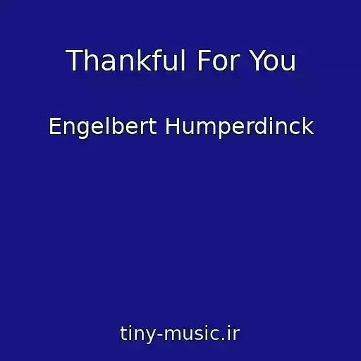 کاور آهنگ Thankful For You از Engelbert Humperdinck