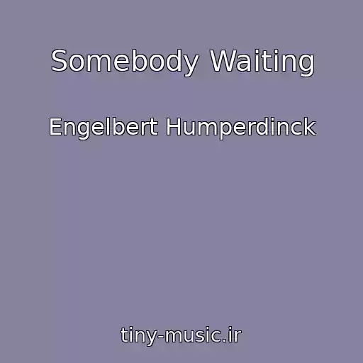 کاور آهنگ Somebody Waiting از Engelbert Humperdinck
