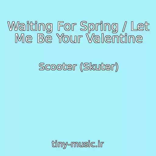 کاور آهنگ Waiting For Spring / Let Me Be Your Valentine از Scooter (Skuter)