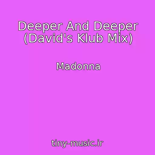 کاور آهنگ Deeper And Deeper (David's Klub Mix) از Madonna