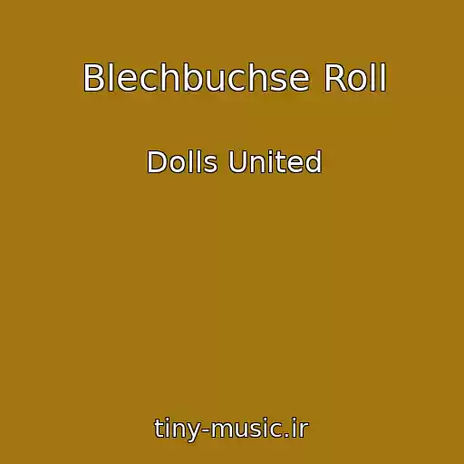 کاور آهنگ Blechbuchse Roll از Dolls United