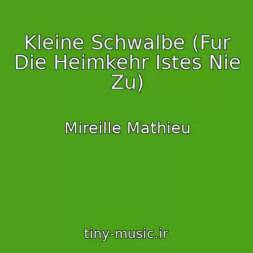 کاور آهنگ Kleine Schwalbe (Fur Die Heimkehr Istes Nie Zu) از Mireille Mathieu