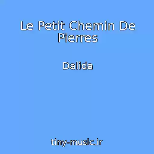 کاور آهنگ Le Petit Chemin De Pierres از Dalida