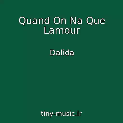 کاور آهنگ Quand On Na Que Lamour از Dalida