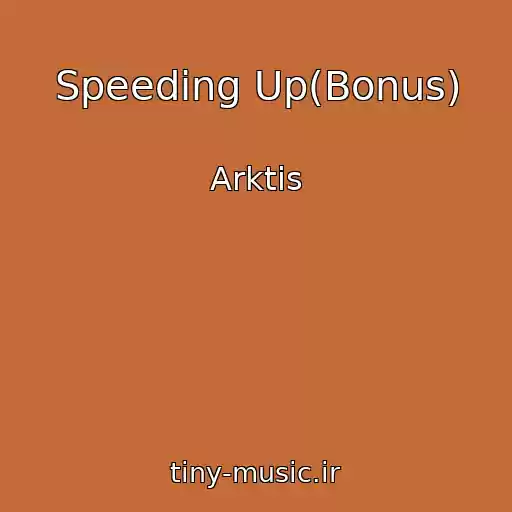 کاور آهنگ Speeding Up(Bonus) از Arktis