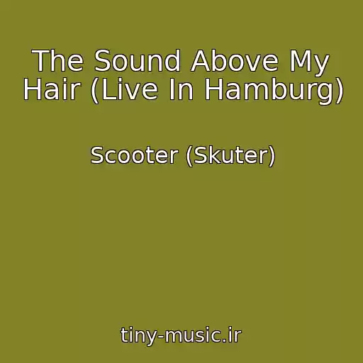 کاور آهنگ The Sound Above My Hair (Live In Hamburg) از Scooter (Skuter)