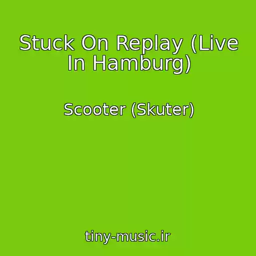 کاور آهنگ Stuck On Replay (Live In Hamburg) از Scooter (Skuter)
