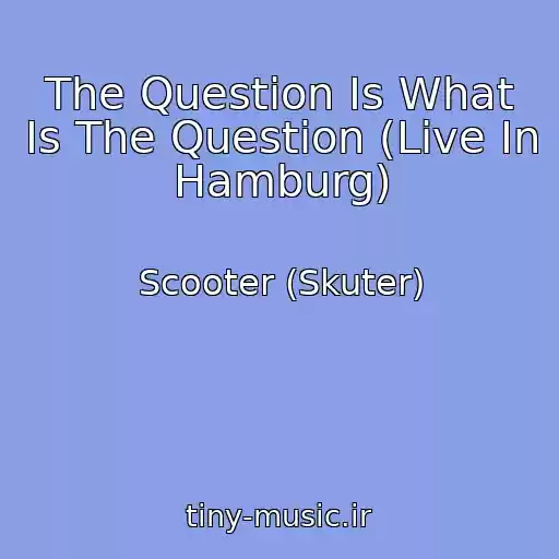 کاور آهنگ The Question Is What Is The Question (Live In Hamburg) از Scooter (Skuter)