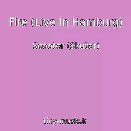 کاور آهنگ Fire (Live In Hamburg) از Scooter (Skuter)