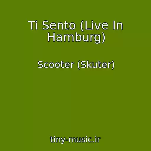 کاور آهنگ Ti Sento (Live In Hamburg) از Scooter (Skuter)