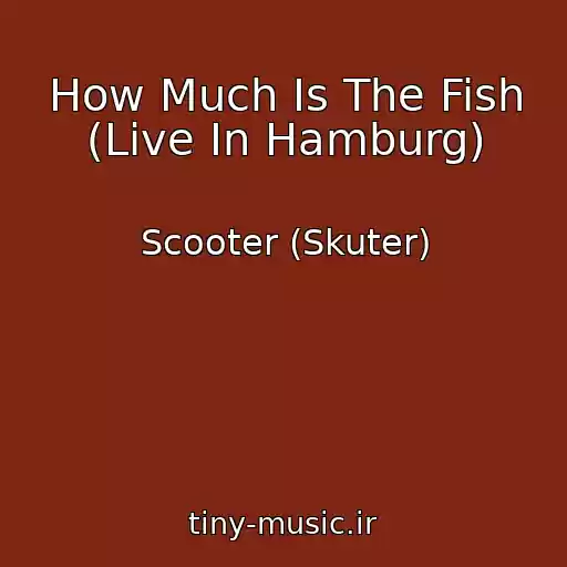کاور آهنگ How Much Is The Fish (Live In Hamburg) از Scooter (Skuter)