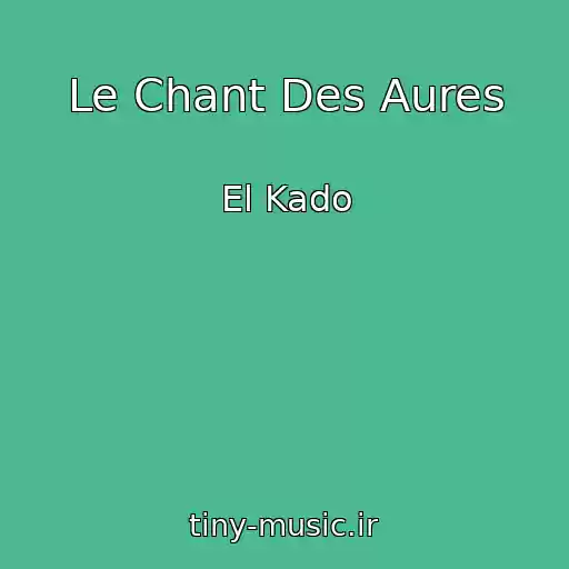 کاور آهنگ Le Chant Des Aures از El Kado