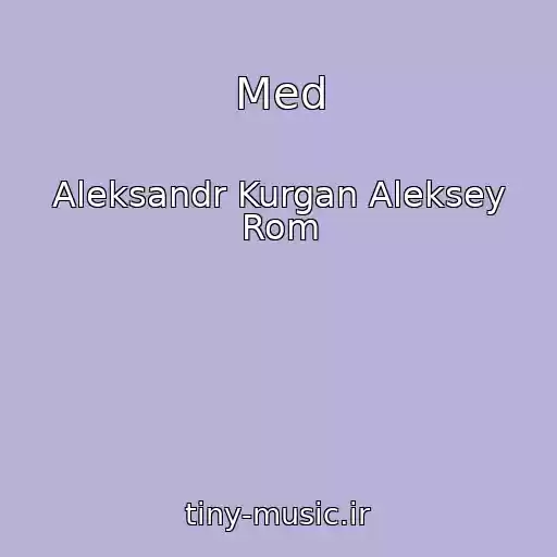 کاور آهنگ Med از Aleksandr Kurgan Aleksey Rom