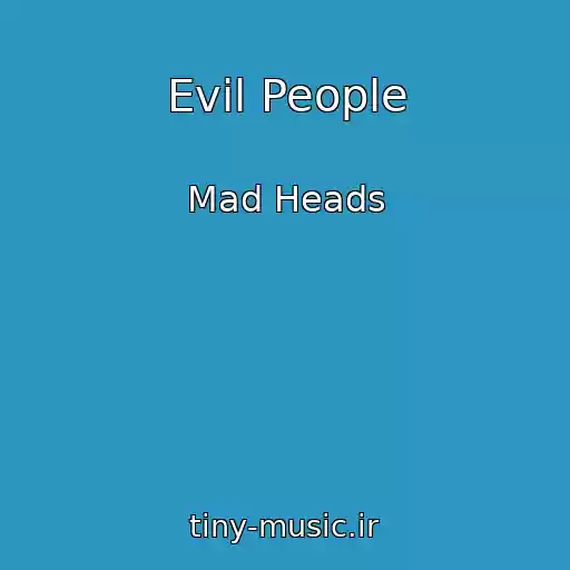 کاور آهنگ Evil People از Mad Heads