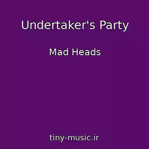 کاور آهنگ Undertaker's Party از Mad Heads