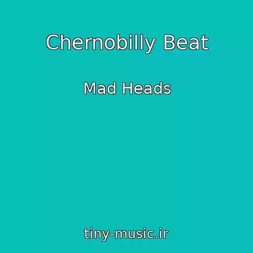 کاور آهنگ Chernobilly Beat از Mad Heads