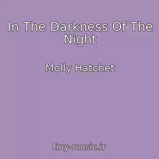کاور آهنگ In The Darkness Of The Night از Molly Hatchet