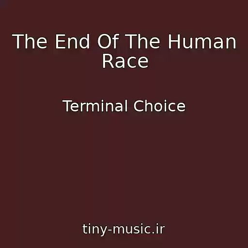 کاور آهنگ The End Of The Human Race از Terminal Choice