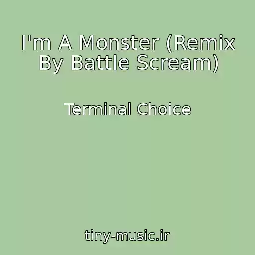 کاور آهنگ I'm A Monster (Remix By Battle Scream) از Terminal Choice