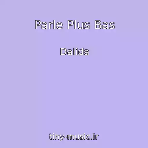 کاور آهنگ Parle Plus Bas از Dalida