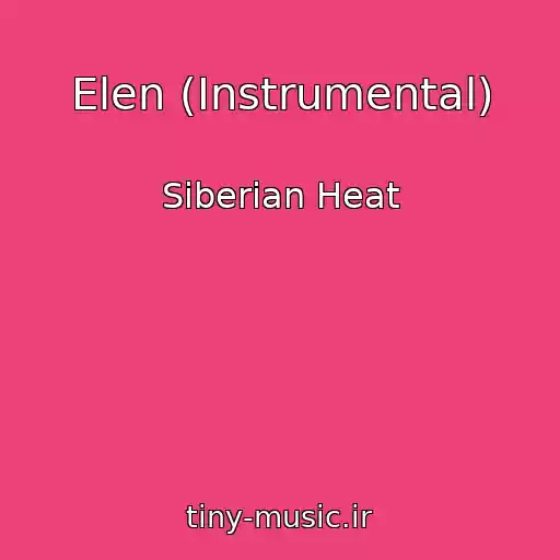 کاور آهنگ Elen (Instrumental) از Siberian Heat