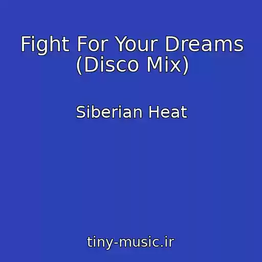 کاور آهنگ Fight For Your Dreams (Disco Mix) از Siberian Heat